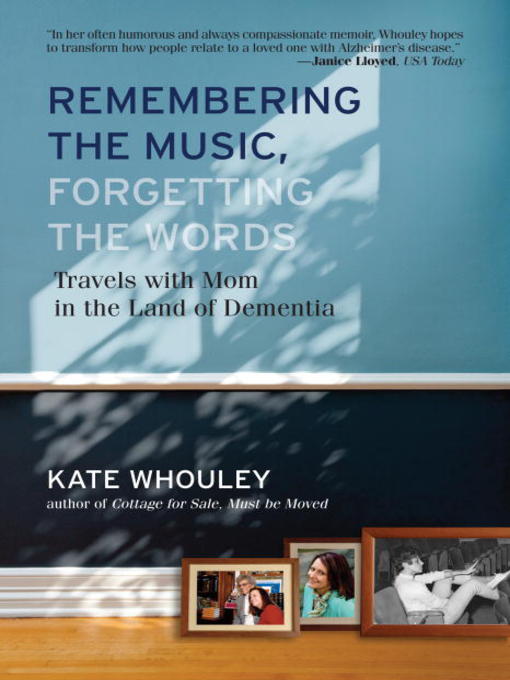 Title details for Remembering the Music, Forgetting the Words by Kate Whouley - Available